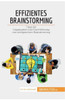 Effizientes Brainstorming: Tipps Für Organisation Und Durchführung Von Erfolgreichem Brainstorming (Coaching) (German Edition)