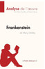 Frankenstein De Mary Shelley (Analyse De L'Oeuvre): Analyse Complète Et Résumé Détaillé De L'Oeuvre (Fiche De Lecture) (French Edition)