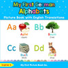 My First German Alphabets Picture Book with English Translations: Bilingual Early Learning & Easy Teaching German Books for Kids (Teach & Learn Basic German words for Children)