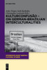 Kulturconfusão  On German-Brazilian Interculturalities (Interdisciplinary German Cultural Studies, 19)