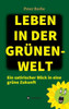 Leben In Der Grünen-Welt: Ein Satirischer Blick In Eine Grüne Zukunft (German Edition)
