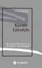 Karate Lifestyle: Die Kunst Des Lebens In Harmonie Und Disziplin (German Edition)