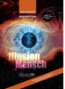 Illusion Mensch: Du Bist Mehr Als Dein Körper (German Edition)