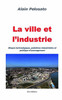 La Ville Et L'Industrie: Risque Technologique, Pollutions Industrielles Et Politique D'Aménagement (Histoire Contemporaine Politique Et Sociale, Écologique, Culturelle.) (French Edition)