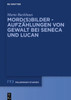 Mord(S)Bilder - Aufzählungen Von Gewalt Bei Seneca Und Lucan (Millennium-Studien / Millennium Studies, 76) (German Edition)