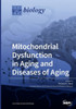 Mitochondrial Dysfunction In Aging And Diseases Of Aging