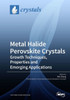Metal Halide Perovskite Crystals: Growth Techniques, Properties And Emerging Applications