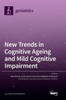 New Trends In Cognitive Ageing And Mild Cognitive Impairment