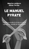 Le Manuel Pyrate: Comment Réveiller Le Pyrate En Vous Et Reprendre Le Contrôle De Votre Carrière (Go Pyrate!) (French Edition)