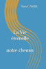 La Vie Éternelle: Dieu Le Créateur Et Nous (French Edition)