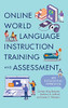 Online World Language Instruction Training And Assessment: An Ecological Approach
