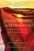 Hollywood To The Himalayas: A Journey Of Healing And Transformation
