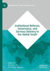 Institutional Reforms, Governance, And Services Delivery In The Global South (International Series On Public Policy)