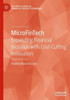 Microfintech: Expanding Financial Inclusion With Cost-Cutting Innovation (Palgrave Studies In Financial Services Technology)