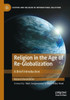 Religion In The Age Of Re-Globalization: A Brief Introduction (Culture And Religion In International Relations)