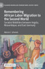 Remembering African Labor Migration To The Second World: Socialist Mobilities Between Angola, Mozambique, And East Germany (Palgrave Macmillan Transnational History Series)