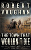 The Town That Wouldn'T Die: A Classic Western (The Crocketts)