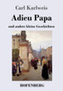 Adieu Papa: Und Andere Kleine Geschichten (German Edition)