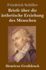 Briefe Über Die Ästhetische Erziehung Des Menschen (Großdruck) (German Edition)