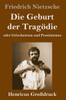 Die Geburt Der Tragödie (Großdruck): Oder Griechentum Und Pessimismus (German Edition)