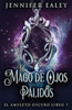 El Mago De Ojos Pálidos (El Amuleto Oscuro) (Spanish Edition)