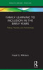 Family Learning To Inclusion In The Early Years: Theory, Practice, And Partnerships