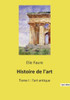 Histoire De L'Art: Tome I: L'Art Antique (French Edition)