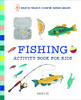 Fishing Activity Book For Kids: 50 Creative Projects To Inspire Curious Anglers (Exploring For Kids Activity Books And Journals)