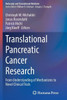 Translational Pancreatic Cancer Research: From Understanding Of Mechanisms To Novel Clinical Trials (Molecular And Translational Medicine)