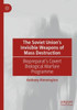 The Soviet UnionS Invisible Weapons Of Mass Destruction: Biopreparat's Covert Biological Warfare Programme