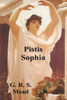 Pistis Sophia: The Gnostic Tradition Of Mary Magdalene, Jesus, And His Disciples
