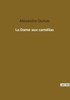 La Dame Aux Camélias (French Edition)