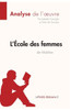 L'École Des Femmes De Molière (Analyse De L'Oeuvre): Analyse Complète Et Résumé Détaillé De L'Oeuvre (Fiche De Lecture) (French Edition)