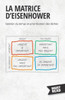 La Matrice D'Eisenhower: Gestion Du Temps Et Prioritisation Des Tâches (Must Read Business) (French Edition)