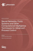 Neural Networks, Fuzzy Systems and Other Computational Intelligence Techniques for Advanced Process Control