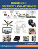 Household Electricity and Appliances : Everything about Electricity in Home and how Best to Use it