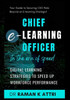 Chief E-Learning Officer in the Era of Speed: Digital Learning Strategies to Speed Up Workforce Performance