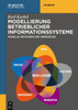 Modellierung betrieblicher Informationssysteme : Modelle, Methoden und Werkzeuge
