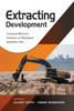 Extracting Development : Contested Resource Frontiers in Mainland Southeast Asia