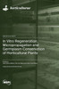 In Vitro Regeneration, Micropropagation and Germplasm Conservation of Horticultural Plants
