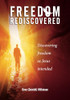 Freedom Rediscovered : Discovering Freedom as Jesus Intended