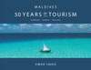 Maldives : 50 Years of Tourism