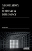 Negotiation in Warfare and Diplomacy