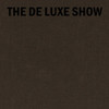 The de Luxe Show