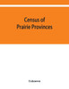 Census of Prairie Provinces. Population and Agriculture. Manitoba, Saskatchewan, Alberta. 1916