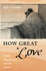 How Great A Love: Faith, Forgiveness, And The Father