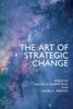 The Art of Strategic Change