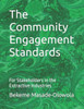 The Community Engagement Standards : For Stakeholders in the Extractive Industries