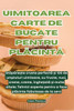 Uimitoarea Carte de Bucate Pentru PlAcintA