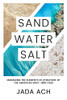 Sand, Water, Salt: Managing The Elements In Literature Of The American West, 18801925 (Desert Humanities)